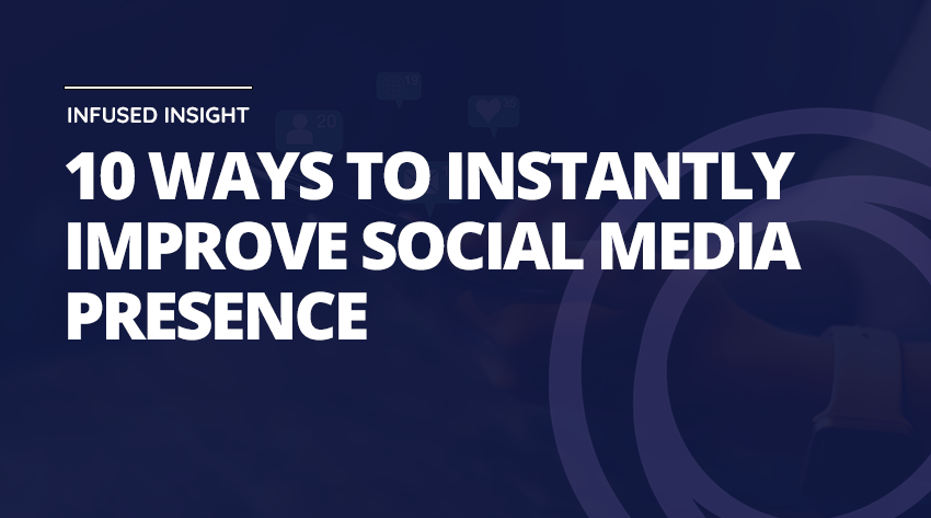 10 ways to instantly improve your social media presence