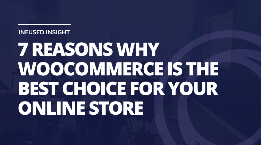 7 reasons why WooCommerce is the best choice for your online store